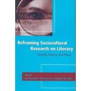 reframing sociocultural research on literacy,identity, agency, and power
