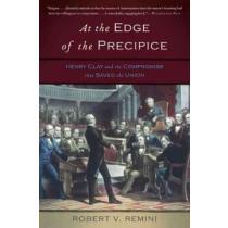 at the edge of the precipice,henry clay and the compromise that saved the union portada at the edge of the precipice,henry clay and the compromise that saved the union
